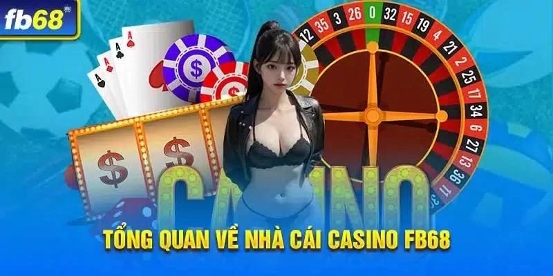 Sảnh game casino Fb68 được rất nhiều người quan tâm